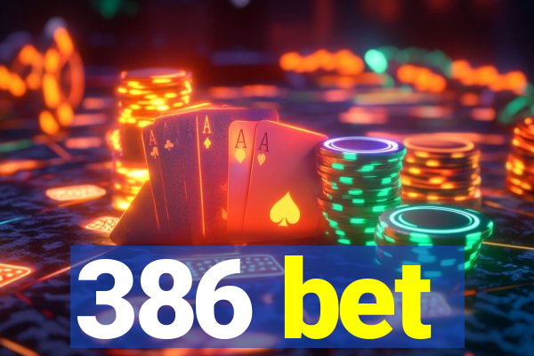 386 bet